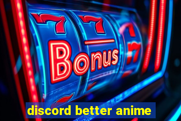 discord better anime